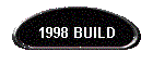 1998 BUILD