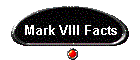 Mark VIII Facts